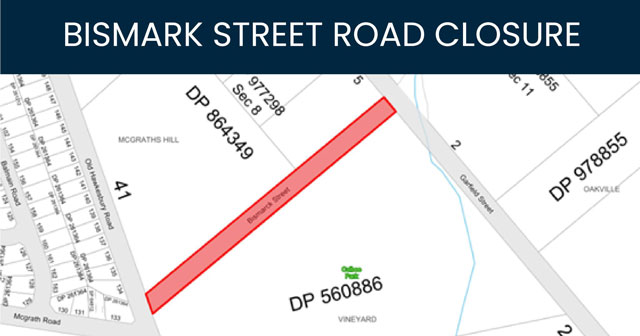 Have your say on the proposed closure of Bismark Street, McGraths Hill Have your say on the proposed closure of Bismark Street, McGraths Hill - Have your say on the proposed closure of Bismark Street, McGraths Hill Closure Of Bismark Street