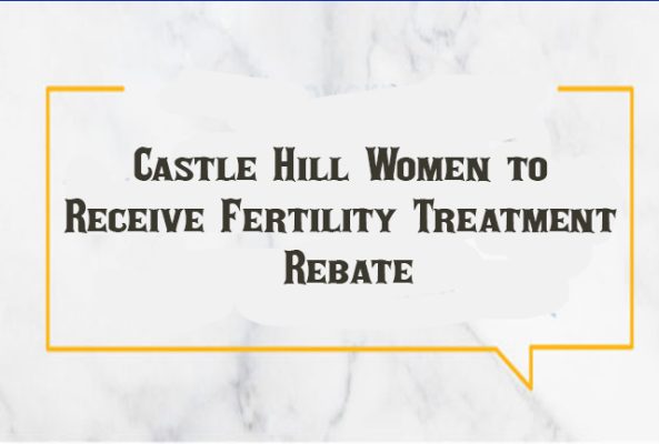 Castle Hill Women Castle Hill Women To Receive Fertility Treatment Rebate