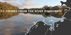 Hawkesbury Regional Museum: 11 Stories from the River Dyarubbin launch Hawkesbury Regional Museum: 11 Stories from the River Dyarubbin launch - Hawkesbury Regional Museum: 11 Stories from the River Dyarubbin launch 11 Stories From River Dyarubbin