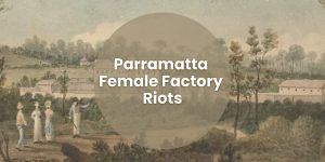 Discussion on the historic Parramatta Female Factory Riots Discussion on the historic Parramatta Female Factory Riots - Discussion on the historic Parramatta Female Factory Riots Parramatta Female Factory Riots